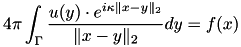 \[ 4 \pi \int_{\Gamma} \frac{u(y) \cdot e^{i\kappa \|x-y\|_2}}{\|x-y\|_2} dy = f(x) \]